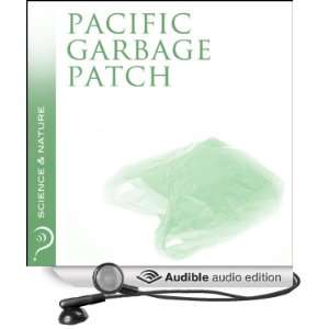  Great Pacific Garbage Patch: Science & Nature (Audible 