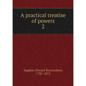    A practical treatise of powers Edward Burtenshaw Sugden Books