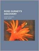 Rose Gurneys Discovery; A Isabel Reaney