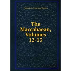   The Maccabaean, Volumes 12 13 Federation of American Zionists Books