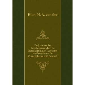   de Geesten en de Zinnelijke wereld Bestaat H. A. van der Hien Books