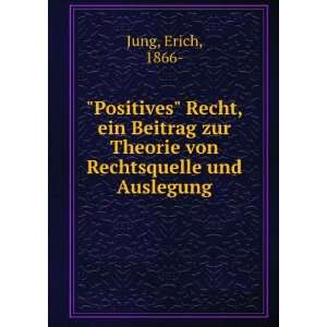  zur Theorie von Rechtsquelle und Auslegung Erich, 1866  Jung Books