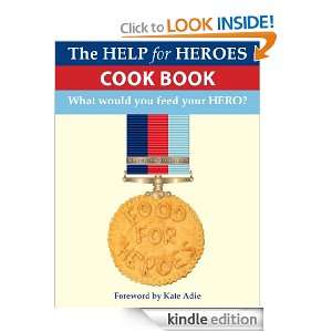 Food for Heroes The Official Help For Heroes Cook Book Jon Pullen 