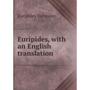    Euripides, with an English translation Euripides Euripides Books
