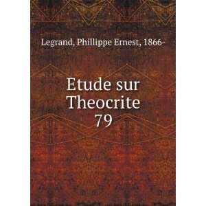    Etude sur Theocrite. 79 Phillippe Ernest, 1866  Legrand Books