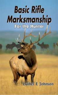   Basic Rifle Marksmanship For the Hunter by Luther E 