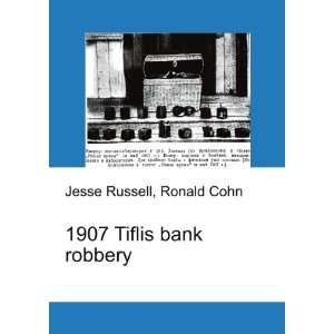  1907 Tiflis bank robbery: Ronald Cohn Jesse Russell: Books