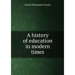   history of education in modern times Frank Pierrepont Graves Books