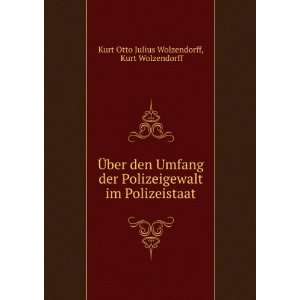   im Polizeistaat. Kurt Wolzendorff Kurt Otto Julius Wolzendorff Books
