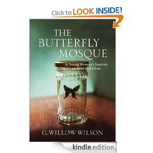 The Butterfly Mosque: A Young Womans Journey To Love and Islam: G 