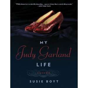    My Judy Garland Life: A Memoir [Paperback]: Susie Boyt: Books