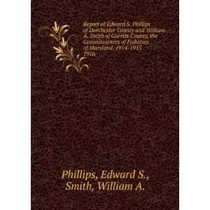 Phillips of Dorchester County and William A. Smith of Garrett 