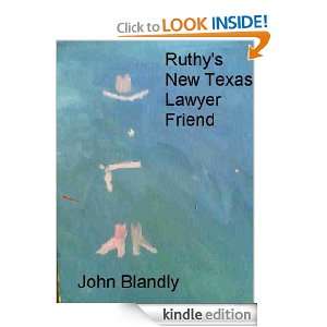 Ruthys New Texas Lawyer Friend John Blandly  Kindle 