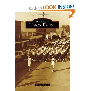    Union Parish (Images of America) [Paperback] W. Gene Barron Books