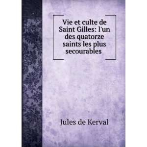  Vie et culte de Saint Gilles lun des quatorze saints les 