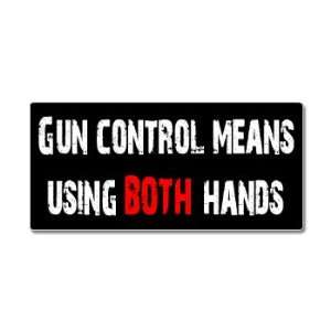 Gun Control Means Using BOTH Hands   Window Bumper Sticker