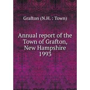  the Town of Grafton, New Hampshire. 1993 Grafton (N.H.  Town) Books