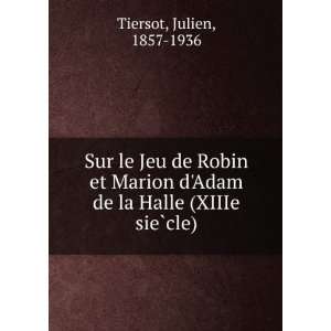   Adam de la Halle (XIIIe sieÌ?cle) Julien, 1857 1936 Tiersot Books