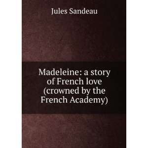  Madeleine a story of French love (crowned by the French 
