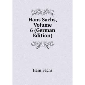  Hans Sachs, Volume 6 (German Edition) Hans Sachs Books
