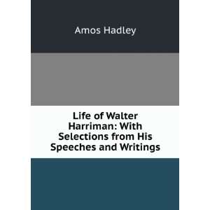  Life of Walter Harriman With Selections from His Speeches 