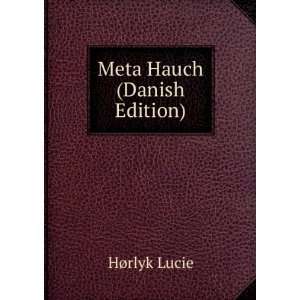  Meta Hauch (Danish Edition) HÃ¸rlyk Lucie Books
