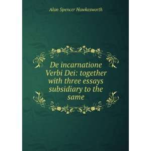   Three Essays Subsidiary to the Same Alan Spencer Hawkesworth Books