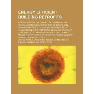  Energy efficient building retrofits hearing before the 
