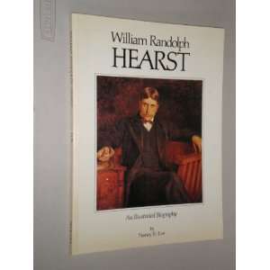    William Randolph Hearst an Illustrated Biography nancy loe Books