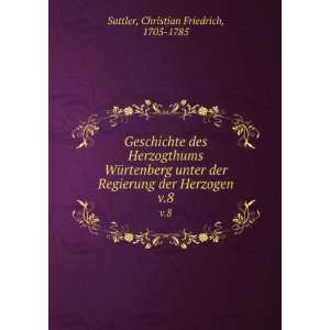   der Herzogen. v.8 Christian Friedrich, 1705 1785 Sattler Books