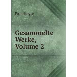  Gesammelte Werke, Volume 2: Paul Heyse: Books