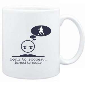  Mug White  BORN TO Soccer  FORCED TO STUDY   Sports 