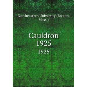   Cauldron. 1925 Mass.) Northeastern University (Boston Books