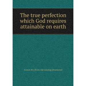  The true perfection which God requires attainable on earth 