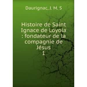  Histoire de Saint Ignace de Loyola  fondateur de la 