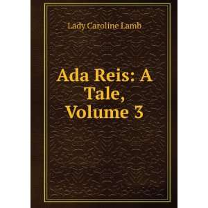  Ada Reis A Tale, Volume 3 Lady Caroline Lamb Books
