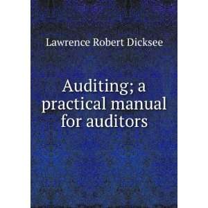  practical manual for auditors Lawrence Robert Dicksee Books