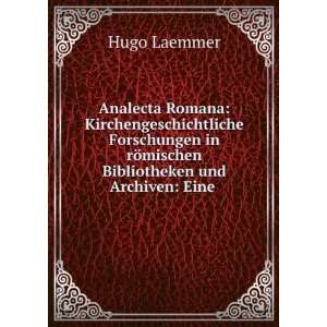   in rÃ¶mischen Bibliotheken und Archiven Eine . Hugo Laemmer Books