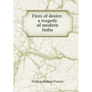  Fires of desire a tragedy of modern India William 