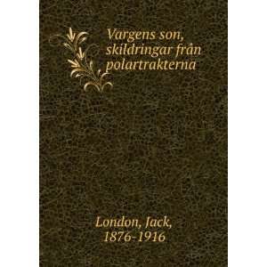   frÃ¥n polartrakterna Jack, 1876 1916 London  Books