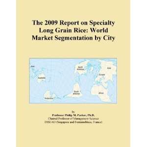  The 2009 Report on Specialty Long Grain Rice World Market 