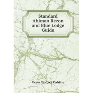   Ahiman Rezon and Blue Lodge Guide Moses Wolcott Redding Books
