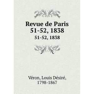   de Paris. 51 52, 1838 Louis DÃ©sirÃ©, 1798 1867 VÃ©ron Books