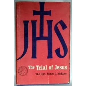  the Trial of Jesus James C. McRuer Books