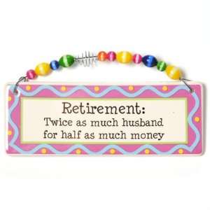  Retirement Twice As Much Hanging Plaque