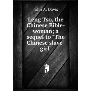    woman; a sequel to The Chinese slave girl John A. Davis Books