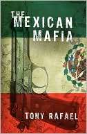   The Mexican Mafia by Tony Rafael, Encounter Books 