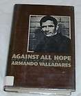 Against All Hope The Prison Memoirs of Armando Valladares Cuba
