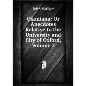   to the University and City of Oxford, Volume 2 John Walker Books