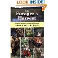 The Foragers Harvest A Guide to Identifying, Harvesting, and 